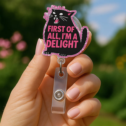 First Of All I'm A Delight Black Cat Badge Reel, Funny Cat Acrylic Badge Reel, Retractable ID Holder, Nurse Gift