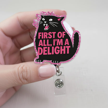 First Of All I'm A Delight Black Cat Badge Reel, Funny Cat Acrylic Badge Reel, Retractable ID Holder, Nurse Gift