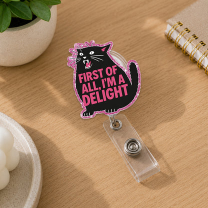 First Of All I'm A Delight Black Cat Badge Reel, Funny Cat Acrylic Badge Reel, Retractable ID Holder, Nurse Gift