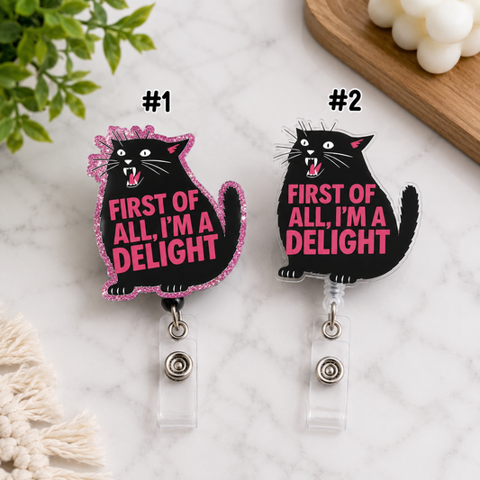 First Of All I'm A Delight Black Cat Badge Reel, Funny Cat Acrylic Badge Reel, Retractable ID Holder, Nurse Gift